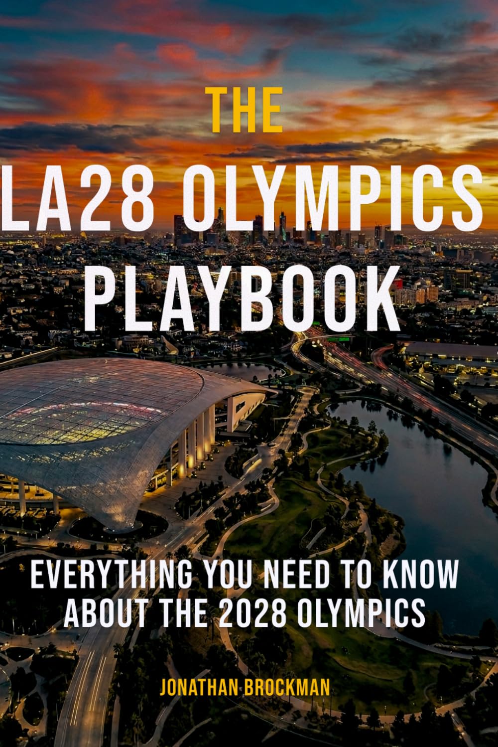 The LA28 Olympics Playbook: Everything You Need to Know About the 2028 Olympics