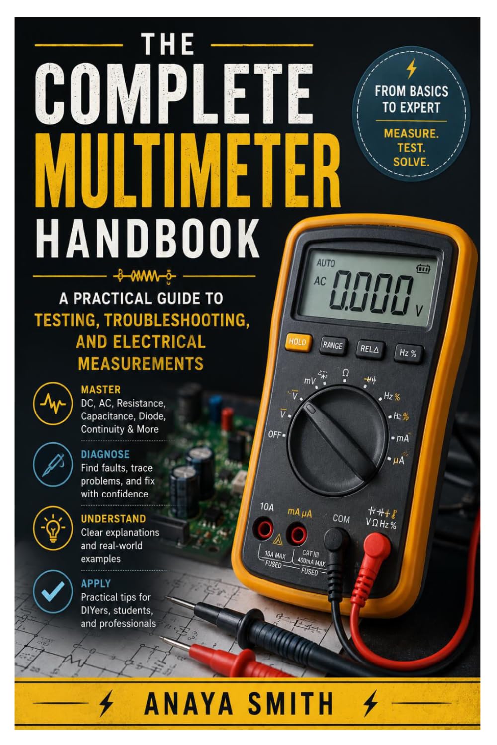 The Complete Multimeter Handbook: A Practical Guide to Testing, Troubleshooting, and Electrical Measurements