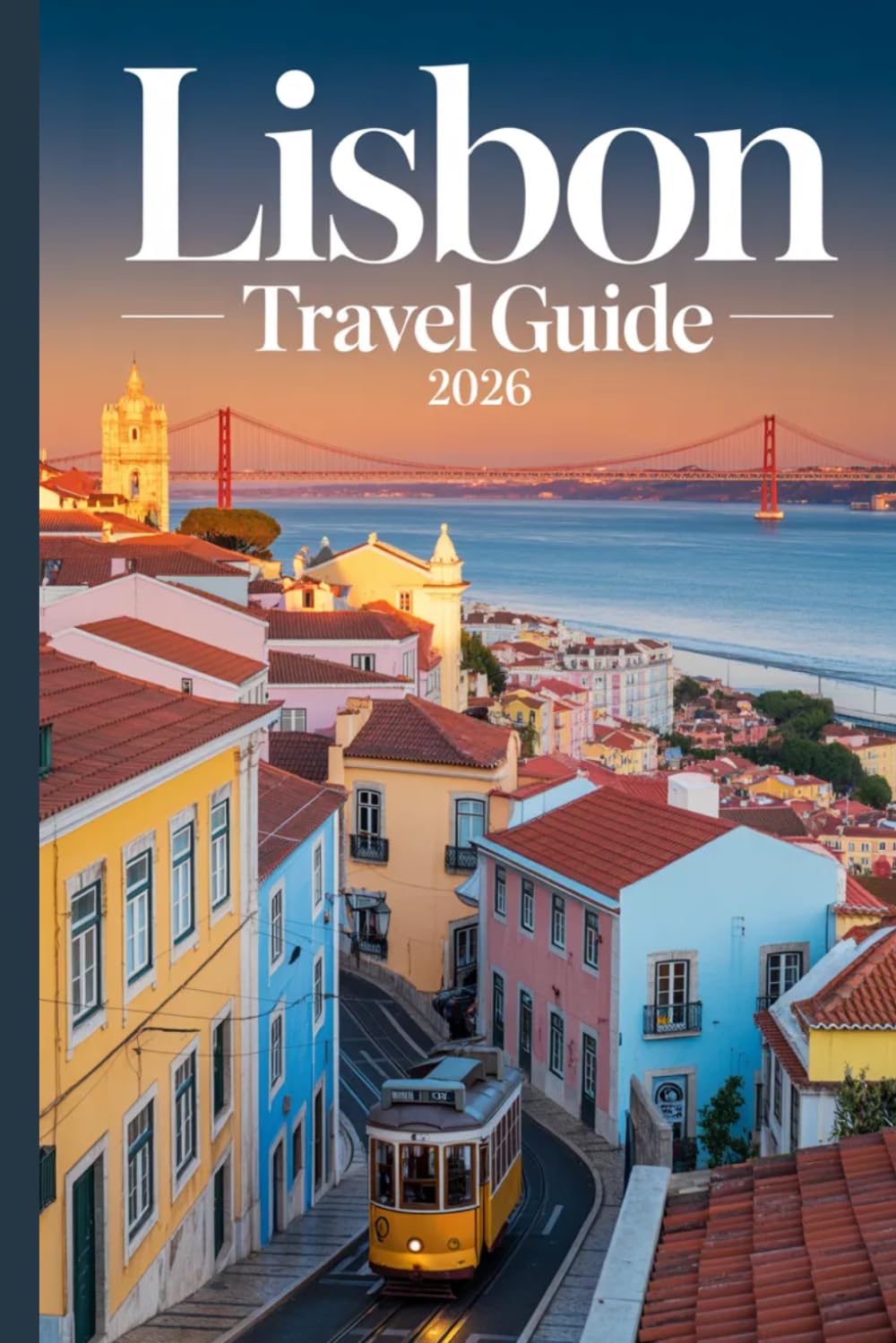 Lisbon Travel Guide 2026: Tips for first timers and returning visitors