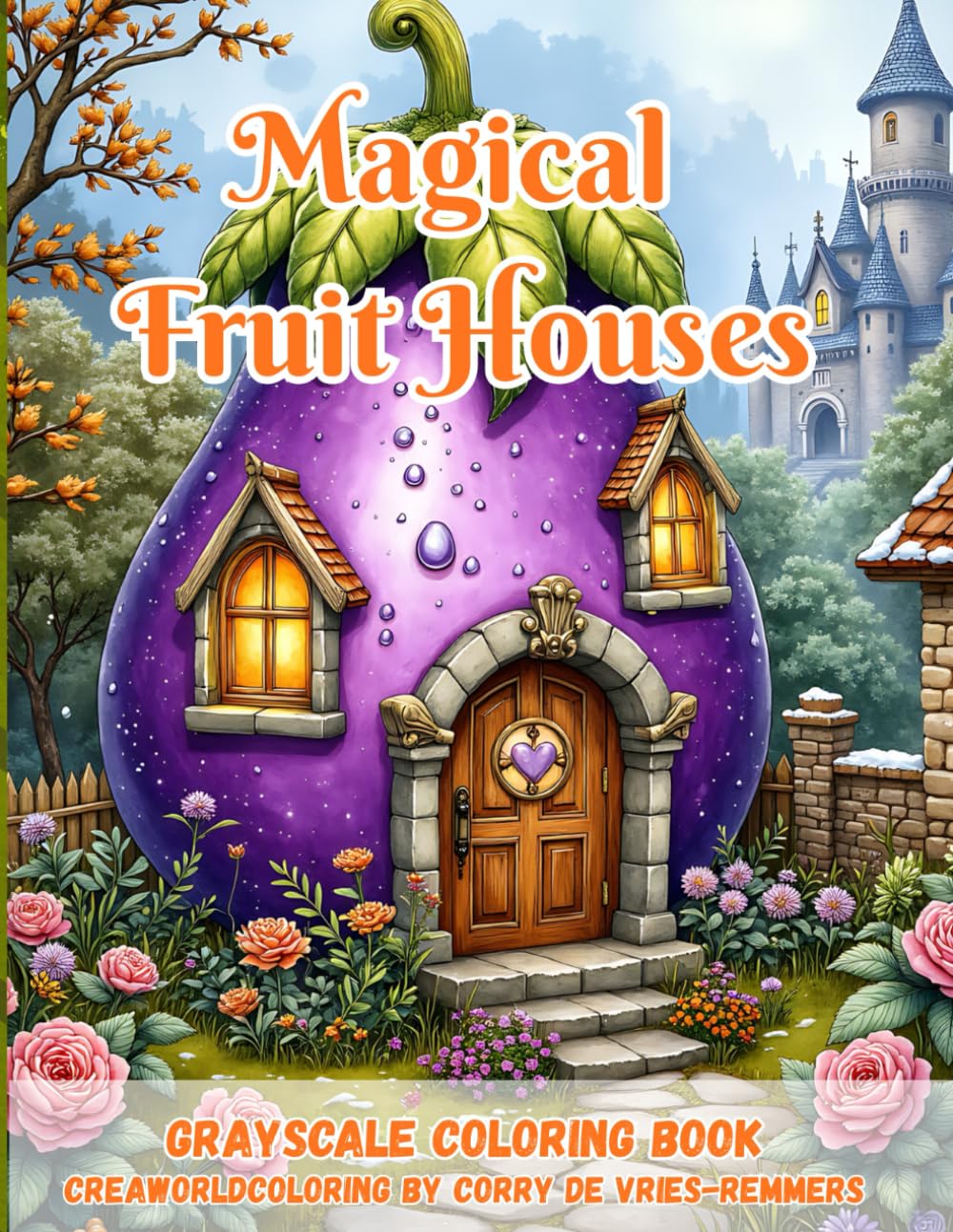 Magical Fruit Houses: Whimsical Homes Where Imagination Comes to Life