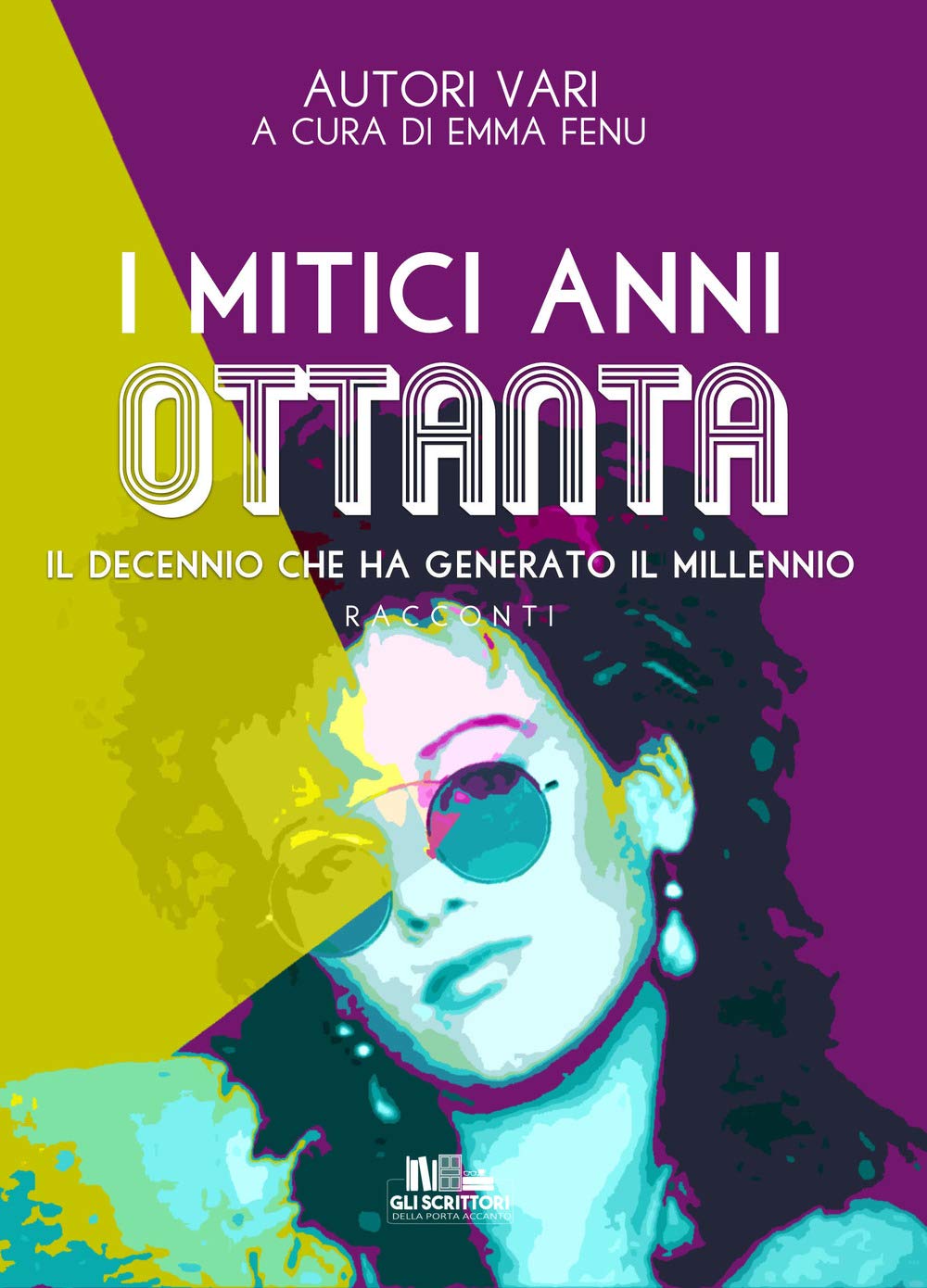 I mitici anni ottanta: il decennio che ha generato il millennio (Gli scrittori della porta accanto)
