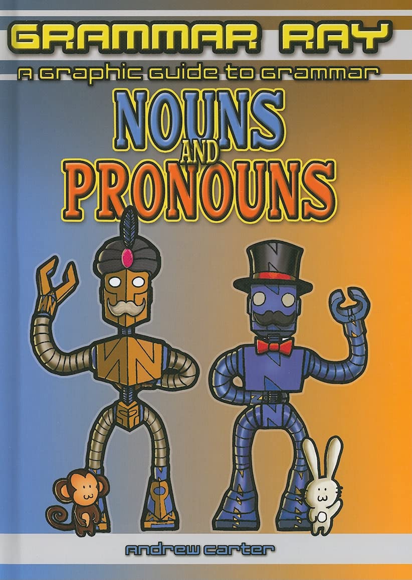 Nouns and Pronouns (Grammar Ray: a Graphic Guide to Grammar)      Library Binding – Illustrated, February 1, 2010