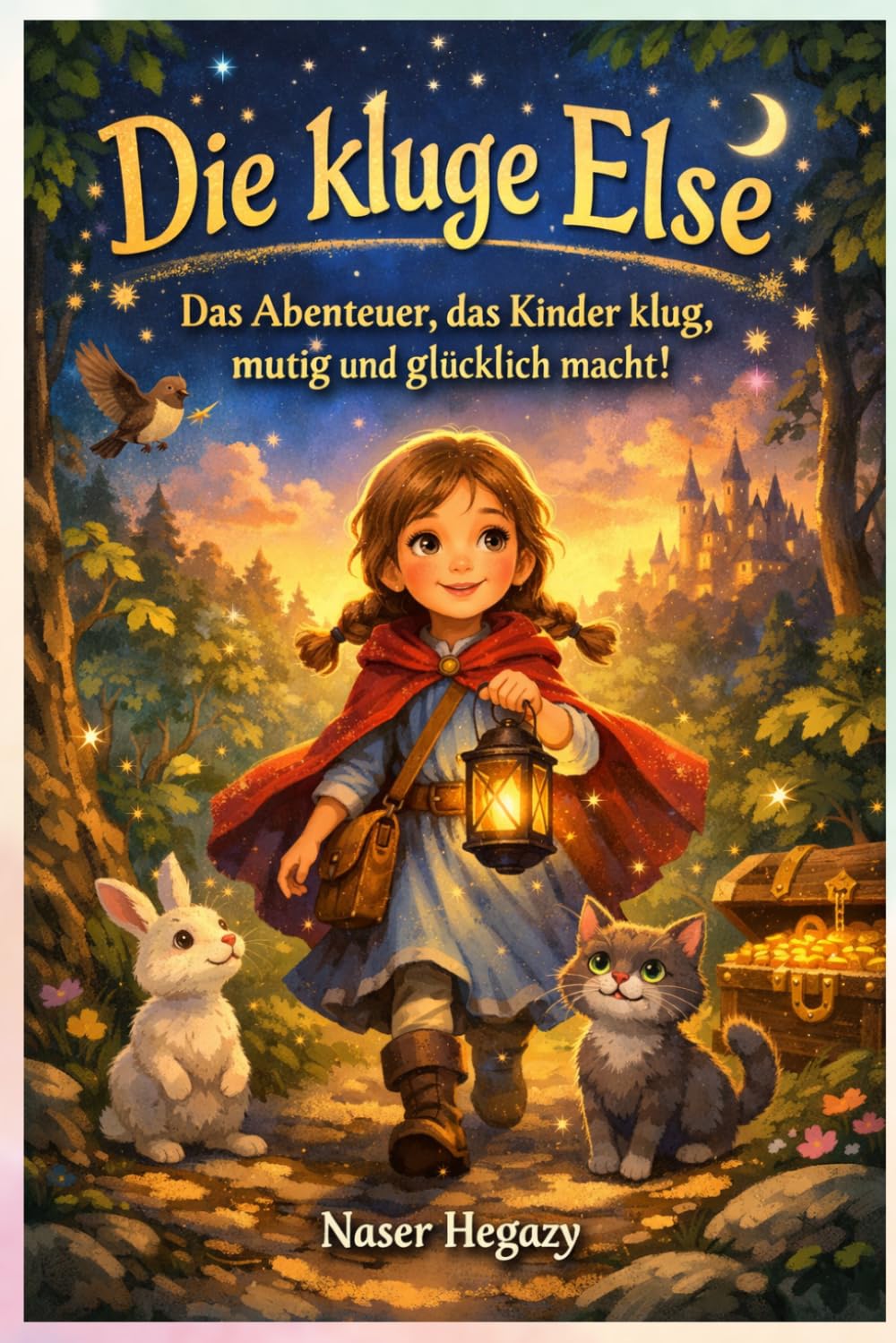 Die kluge Else: Das Abenteuer, das Kinder klug, mutig und glücklich macht!