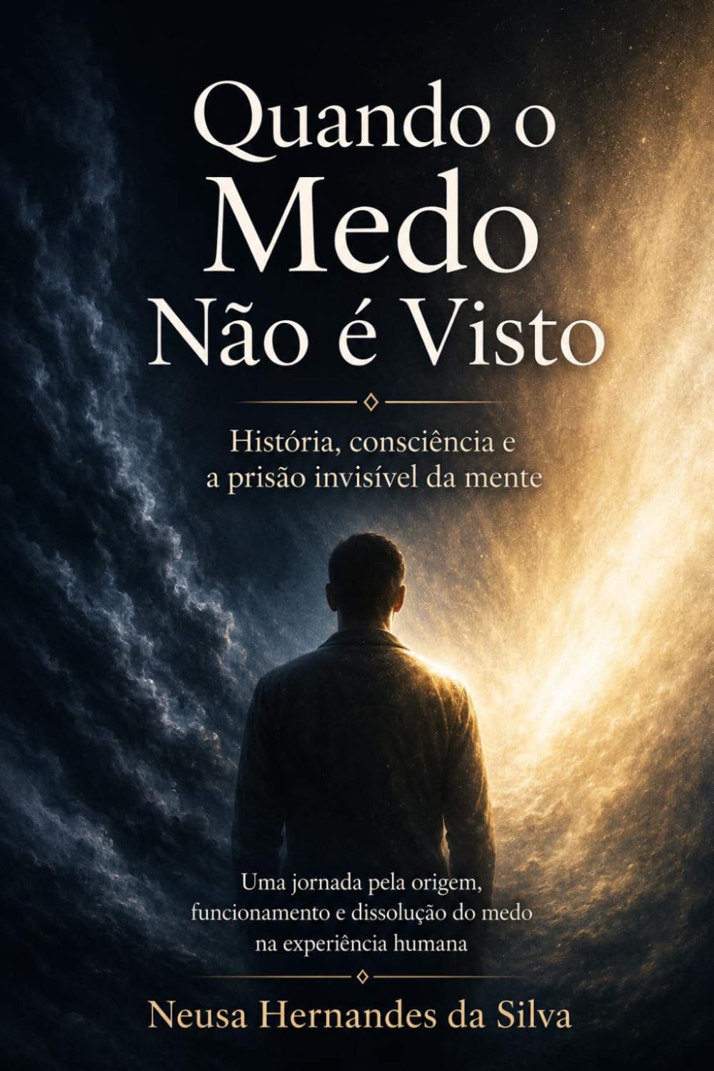 Quando o Medo Não é Visto: História, consciência e a prisão invisível da mente