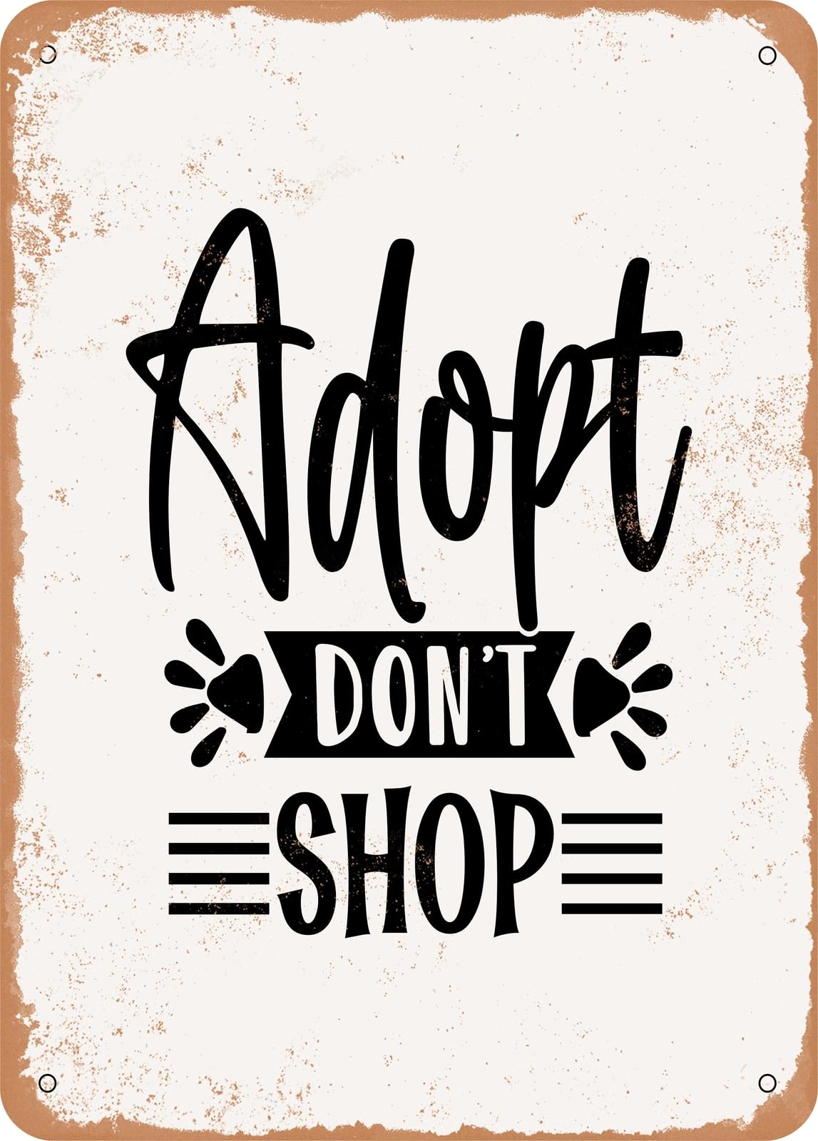 Metal Sign - Adopt Don't Shop - Vintage Rusty Look home decor