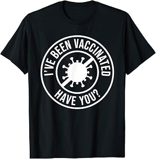 Awesome I've Been Vaccinated Have You? Vaccination Gift T-Shirt
