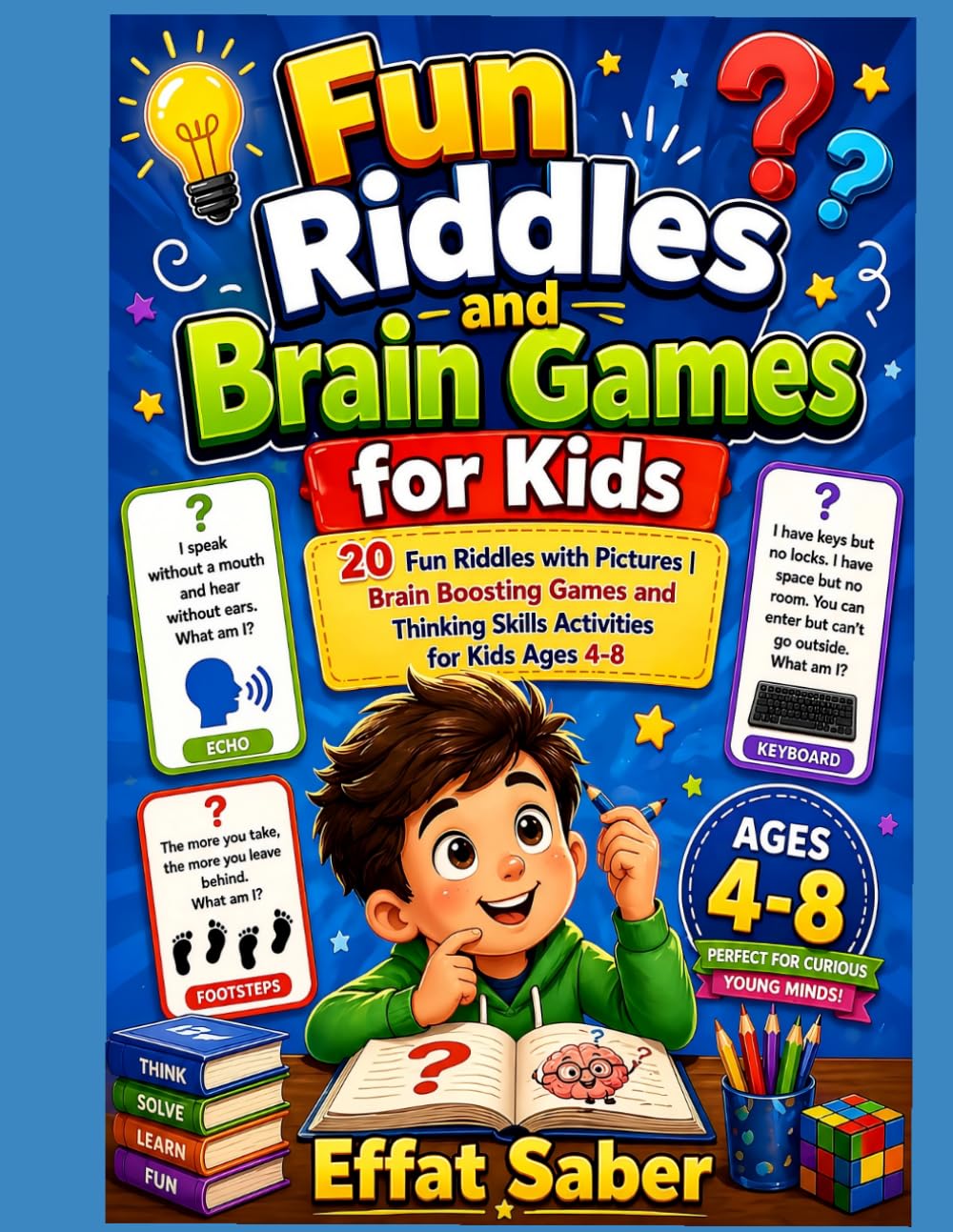 Fun Riddles and Brain Games for Kids: 20 Fun Riddles and Brain Games to Boost Thinking Skills for Kids Ages 4–8