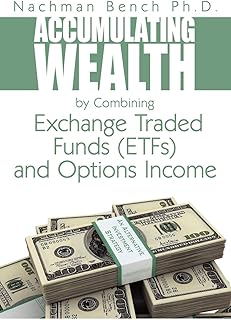 Accumulating Wealth by Combining Exchange Traded Funds (ETFs) and Options Income: An Alternative Investment Strategy