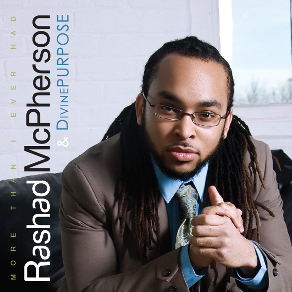 Rashad McPherson & DivinePURPOSE More Than I Ever Had Music