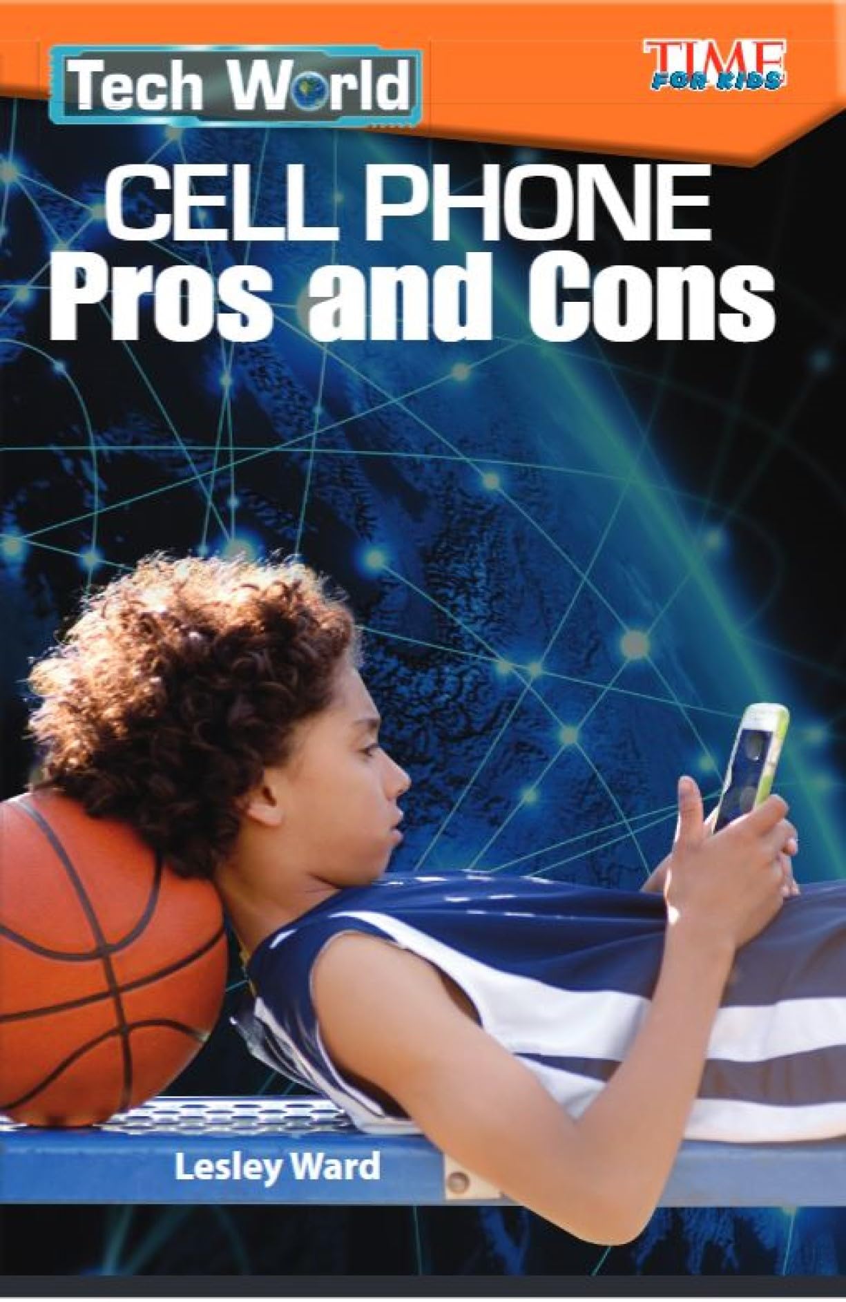 Tech World: Cell Phone Pros and Cons (TIME FOR KIDS®: Informational Text)