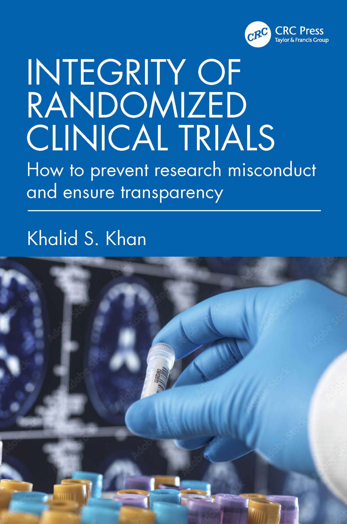 Integrity of Randomized Clinical Trials by Khalid S. Khan - 9781032601229