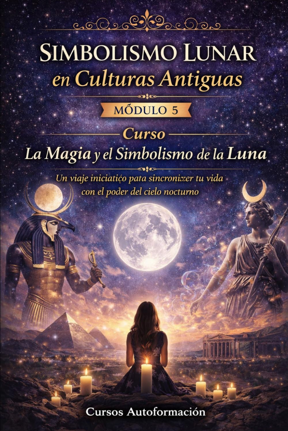 Curso La Magia y el Simbolismo de la Luna: Un viaje iniciático para sincronizar tu vida con el poder del cielo nocturno: MÓDULO 5 - Simbolismo Lunar en Culturas Antiguas