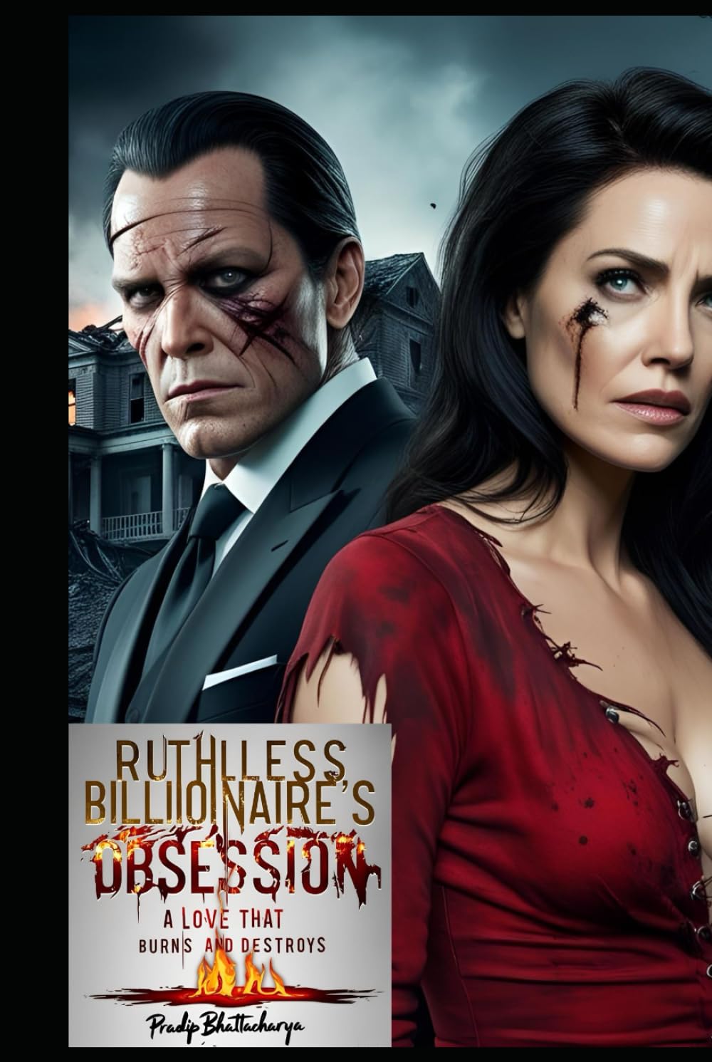 Ruthless Billionaire’s Obsession: A Love That Burns and Destroys: A Sinful Love, A Deadly Betrayal—When Passion Turns to Ruin, No One Survives (Ruthless Obsession: A Billionaire’s Forbidden Love Saga)
