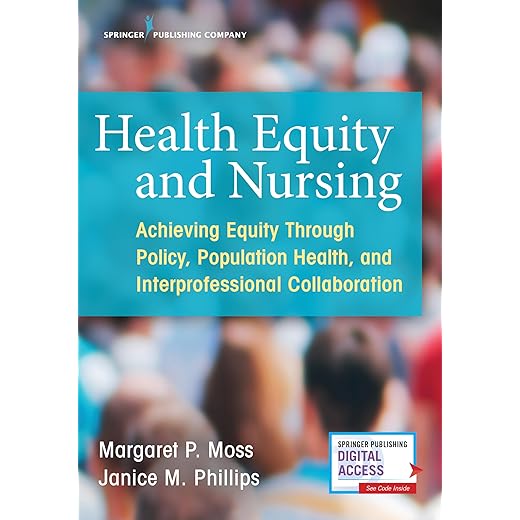 Health Equity and Nursing: Achieving Equity Through Policy, Population Health, and Interprofessional Collaboration