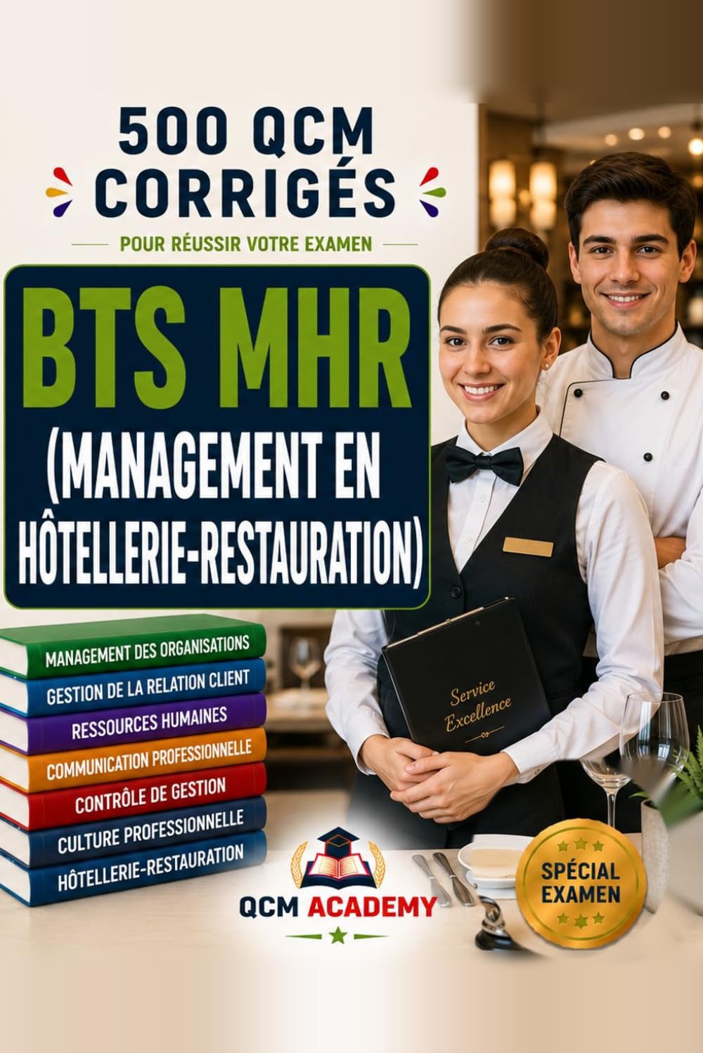 BTS MHR: 500 QCM Corrigés | Management en Hôtellerie-Restauration | Cahier d'entraînement pour réussir l'examen en autonomie | Cuisine, service, hébergement, gestion, management | Annales et révision
