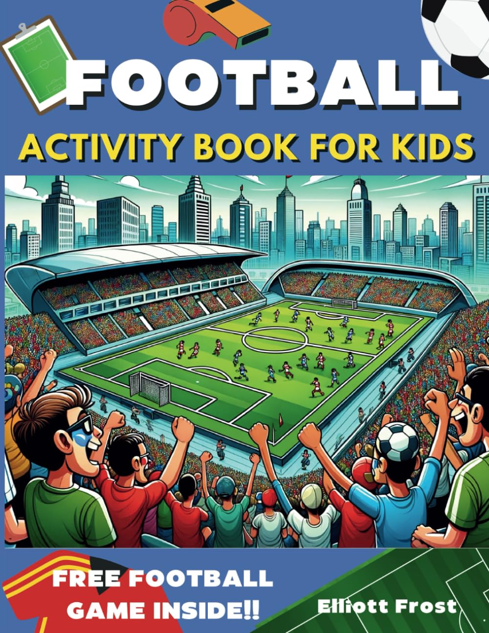 Football Activity Book for Kids: Soccer Activities for Children, aged 8-12, Fun challenges, Awesome quizzes, Wordsearches and much more, Great gift ... for all kids who are mad about Football!