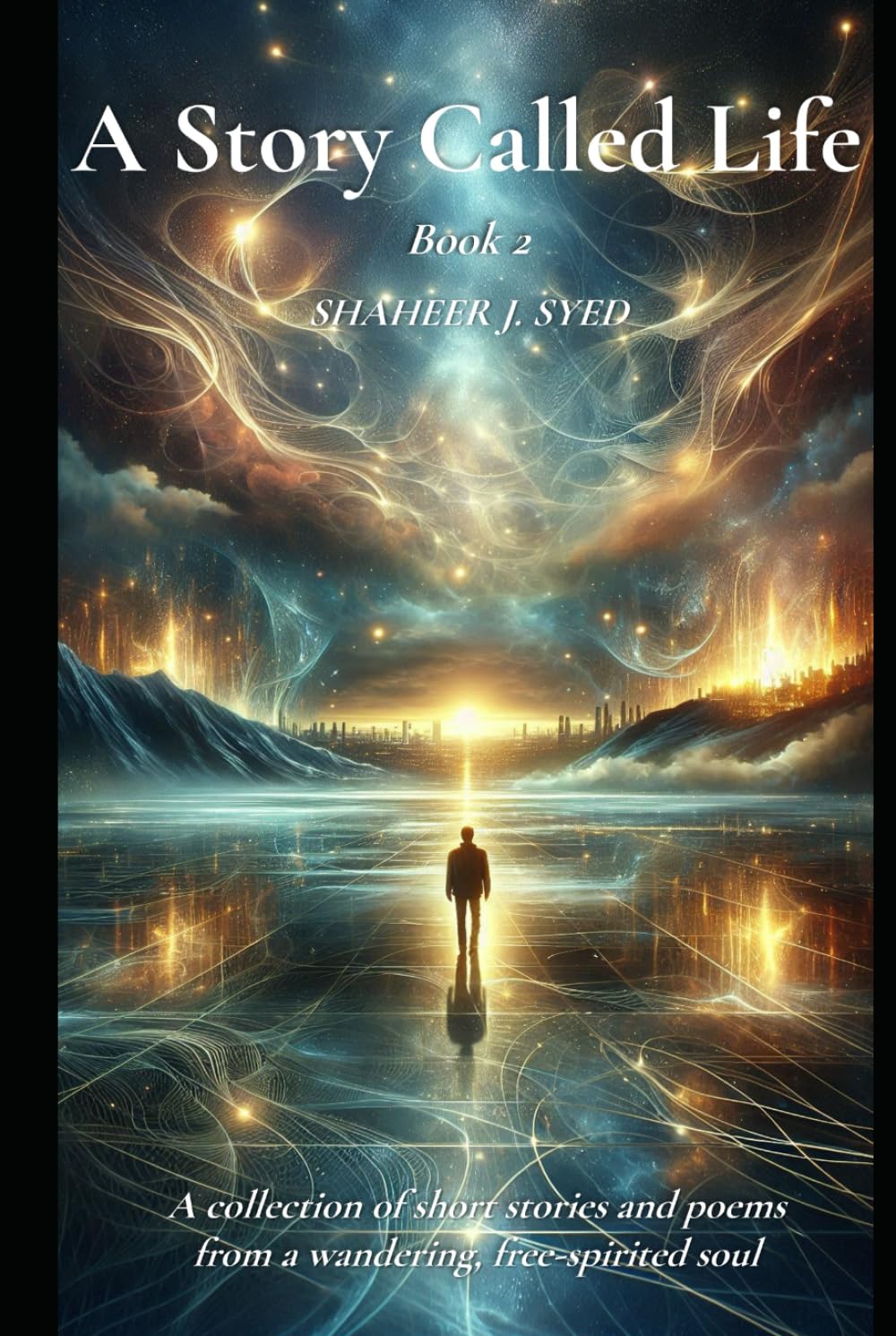 A Story called Life | Book 2: A collection of short stories and poems from a wandering, free-spirited soul (Story called Life - Short Stories & Poems reflecting journeys through life)