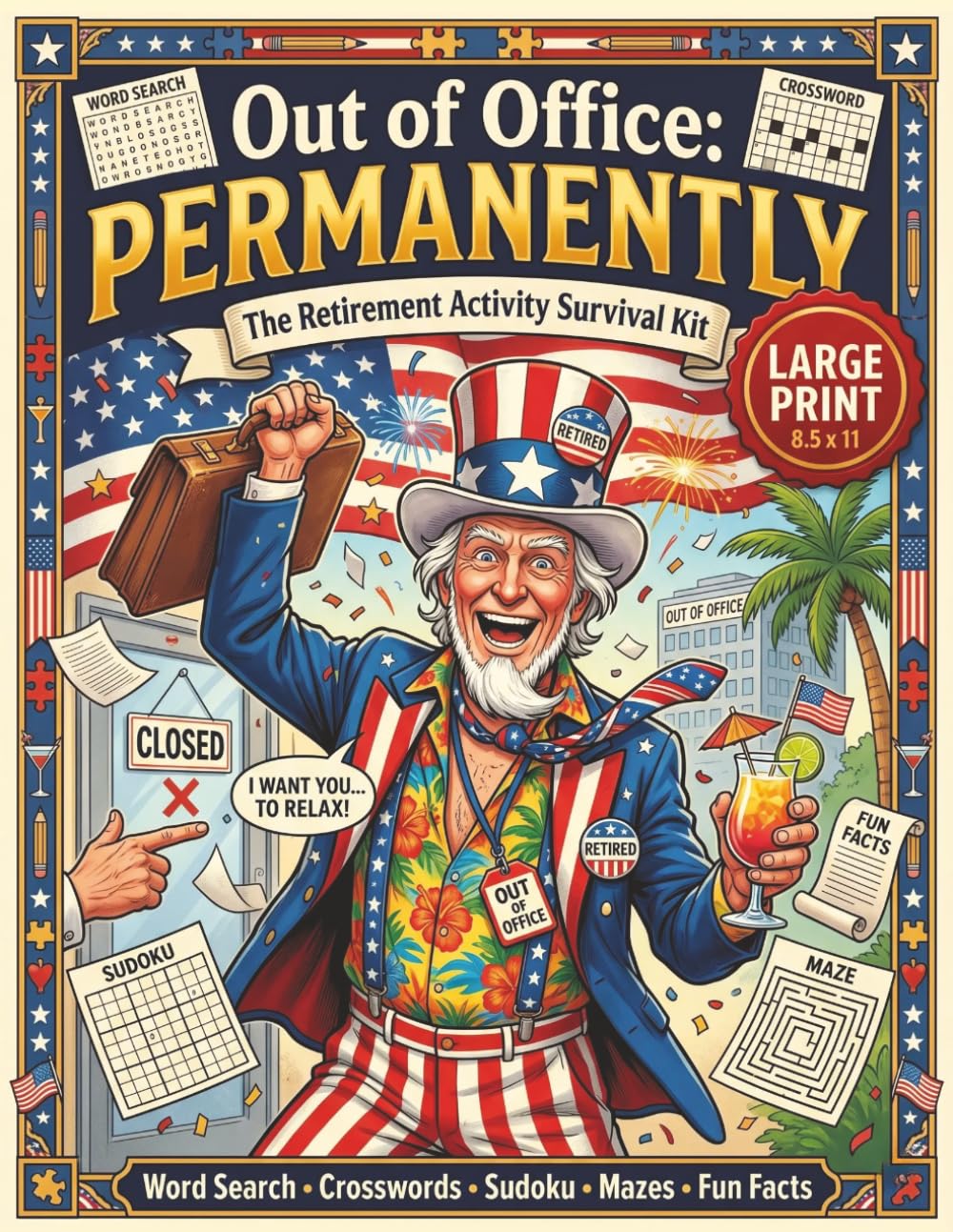 Out of Office: PERMANENTLY: The Retirement Activity Survival Kit — Large Print Word Search, Crosswords, Sudoku, Mazes & Fun Facts for Newly Retired Americans
