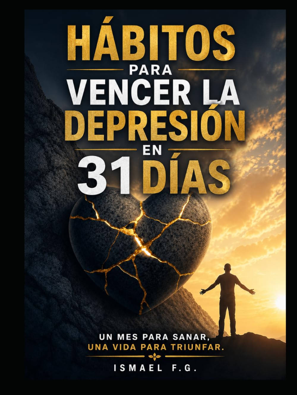 Hábitos para vencer la depresión en 31 días: Un mes para sanar, una vida para triunfar