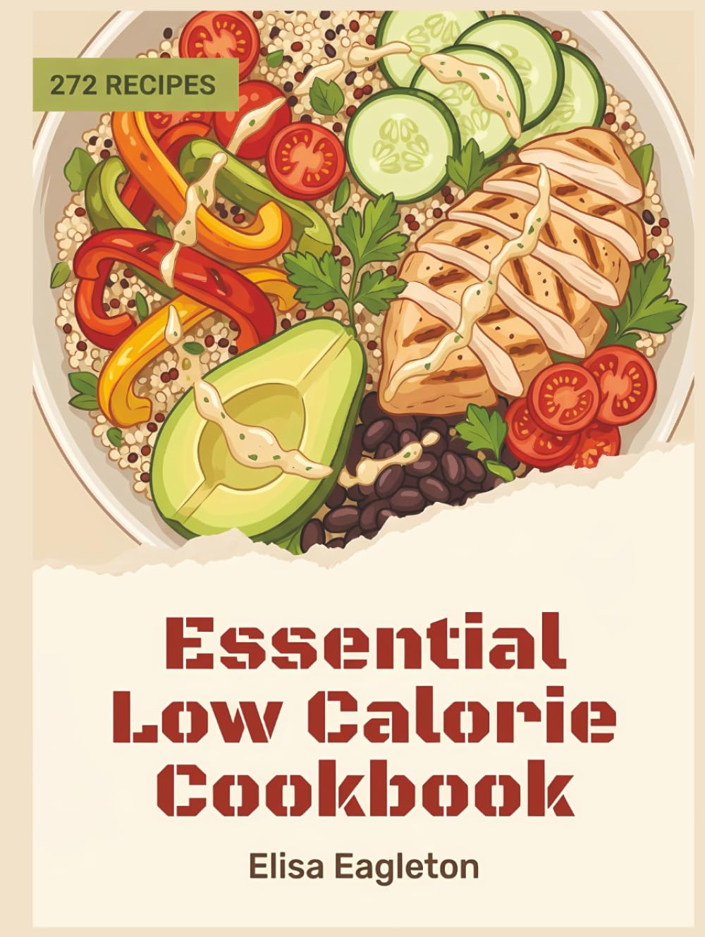 Essential Low Calorie Cookbook: 272 Low Calorie Recipes That Actually Work