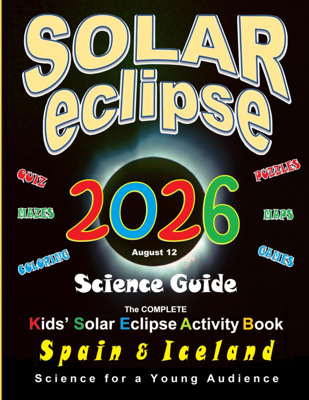Solar Eclipse 2026 Science Guide: The Complete Kids' Solar Eclipse Activity Book Spain & Iceland