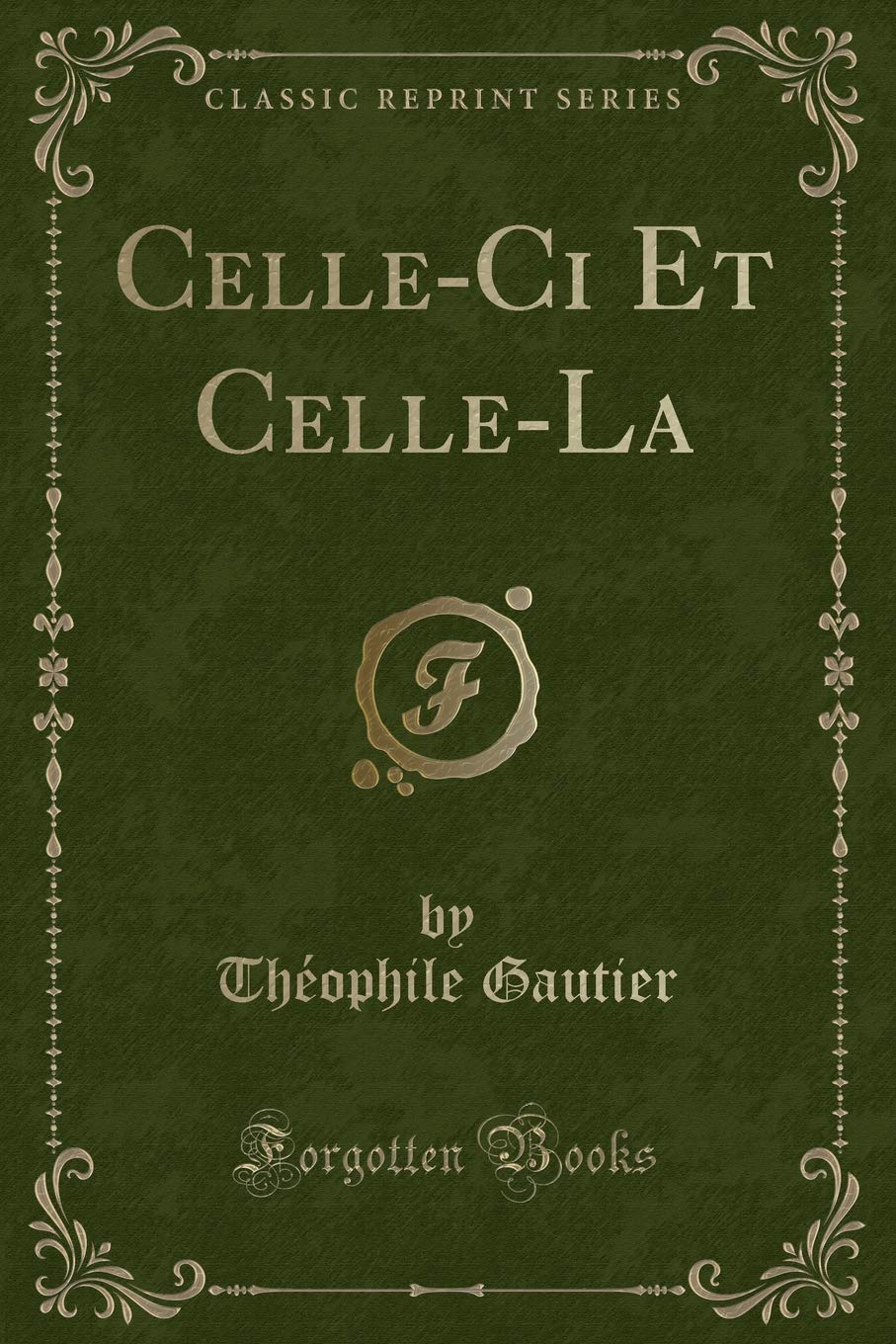 Celle-CI Et Celle-La (Classic Reprint)