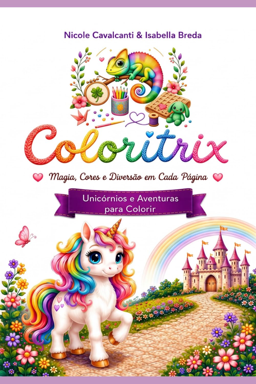 Coloritrix: Unicórnios e Aventuras para Colorir: Magia, Cores e Diversão em Cada Página