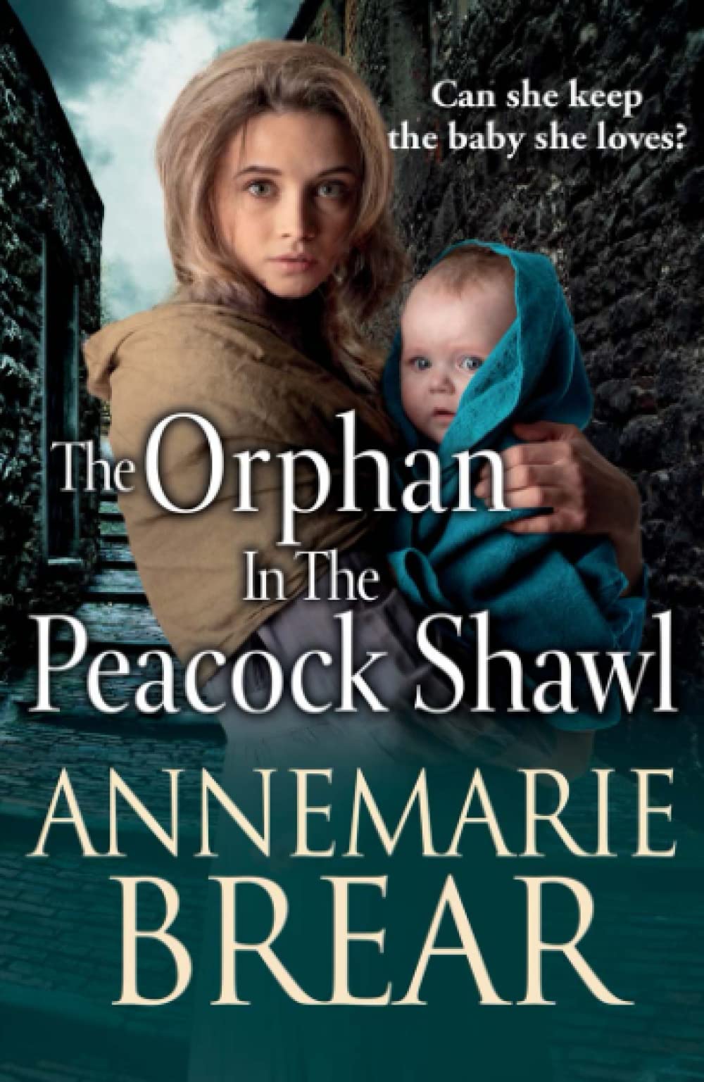 The Orphan in the Peacock Shawl: A gripping historical novel from AnneMarie Brear