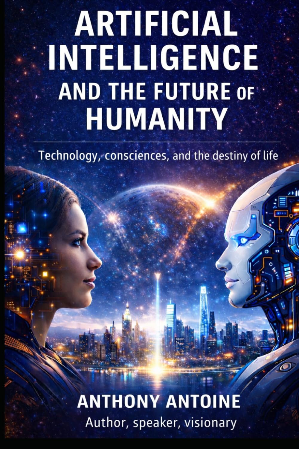 ARTIFICIAL INTELLIGENCE AND THE FUTUR OF HUMANITY: Technology, conciousness and the Destiny of life