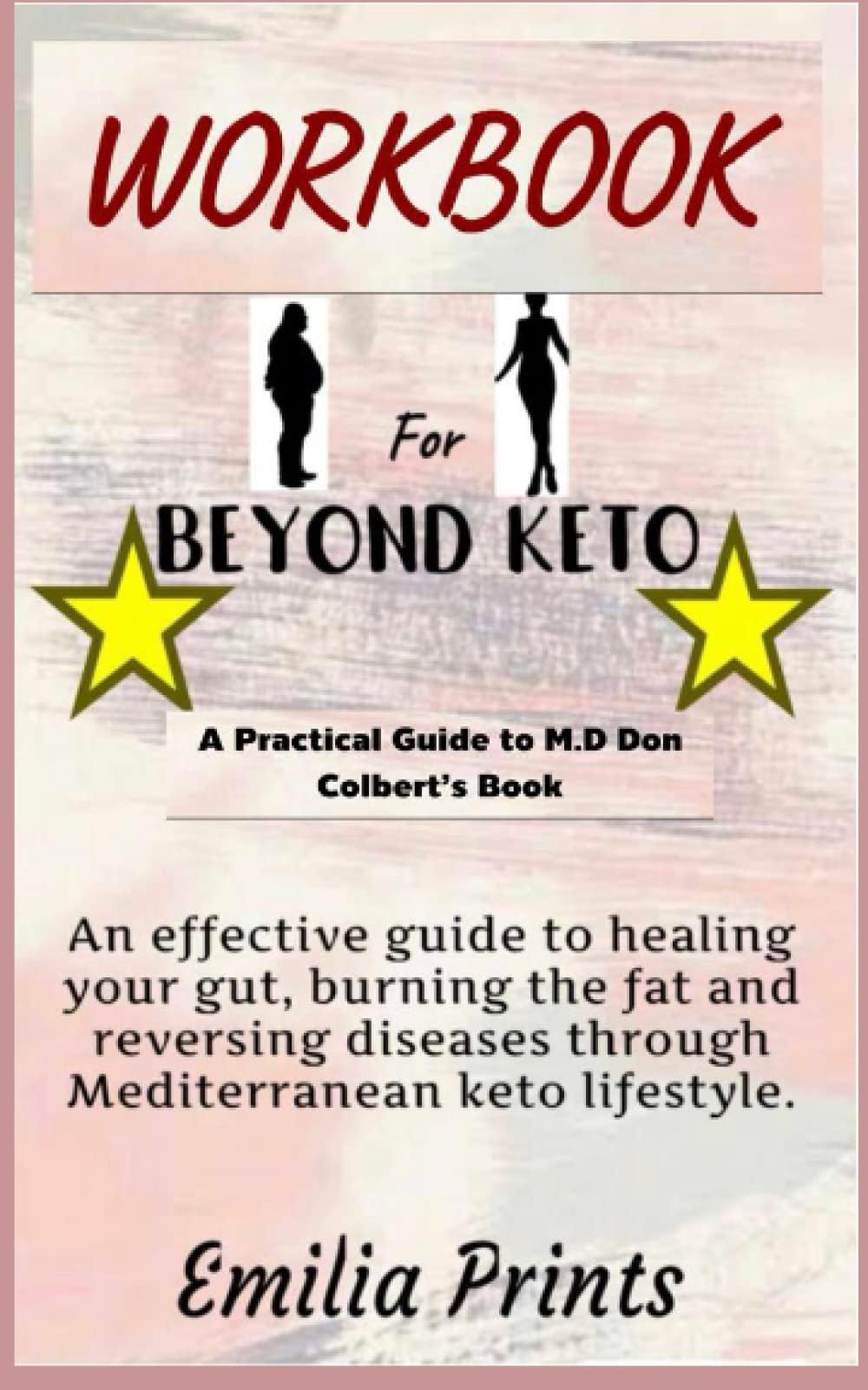 Workbook for Beyond Keto by M.D Don Colbert: An effective guide to healing your gut, burning the fat and reversing diseases through mediterranean keto lifestyle