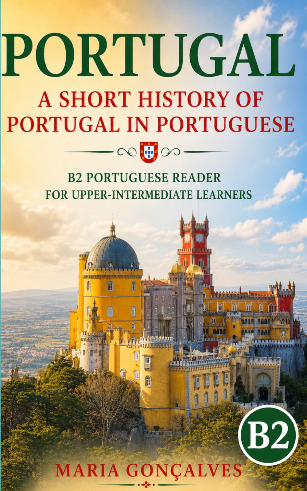 Portugal: A Short History of Portugal in Portuguese: B2 Portuguese Reader for Upper-Intermediate Learners (Learn Languages: Short Histories)