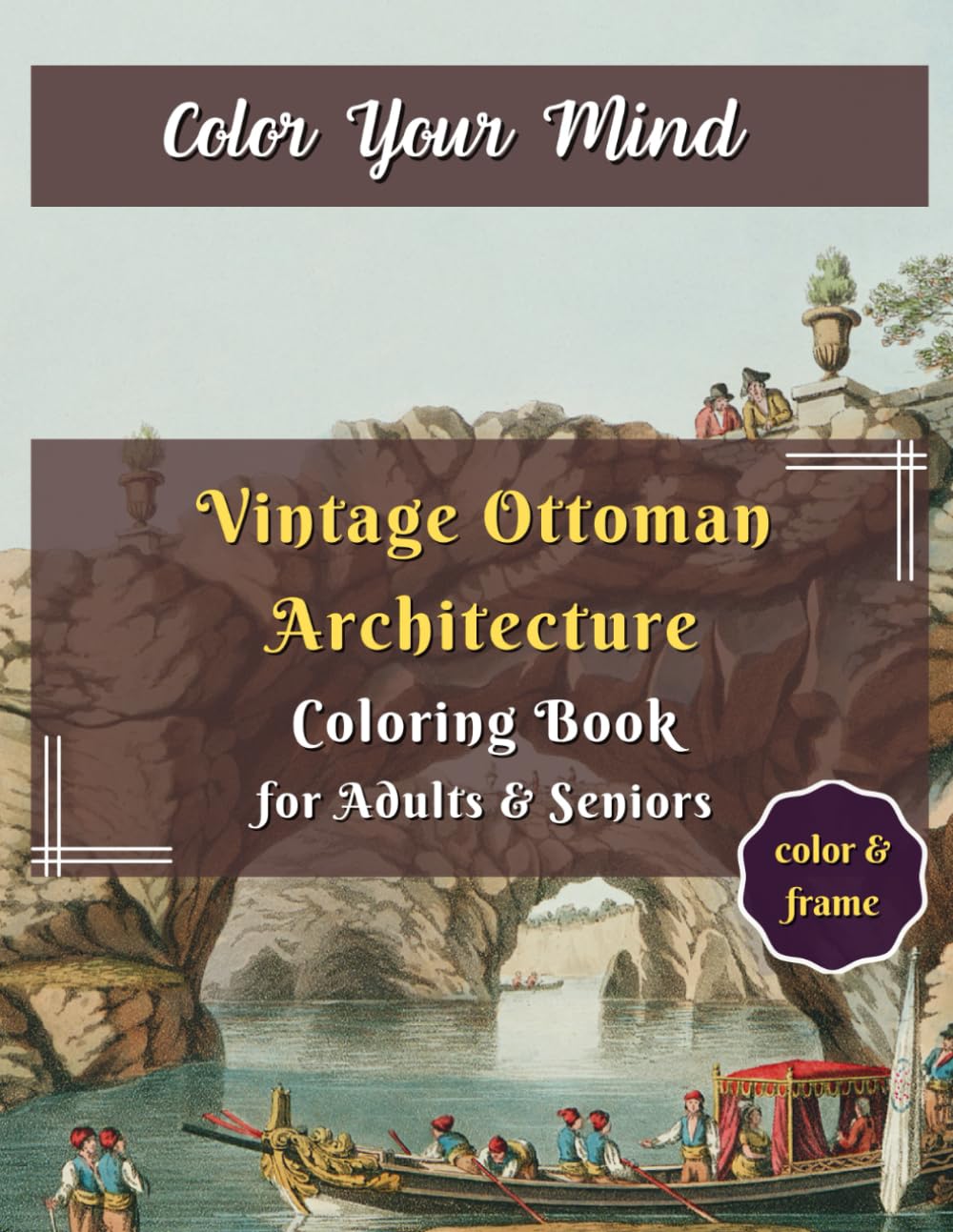 Vintage Ottoman Architecture Coloring Book for Adults & Seniors: Mindful Coloring for Stress Relief: Soothing Ottoman Illustrations for Relaxation, Adult & Senior-Friendly and ADHD Support
