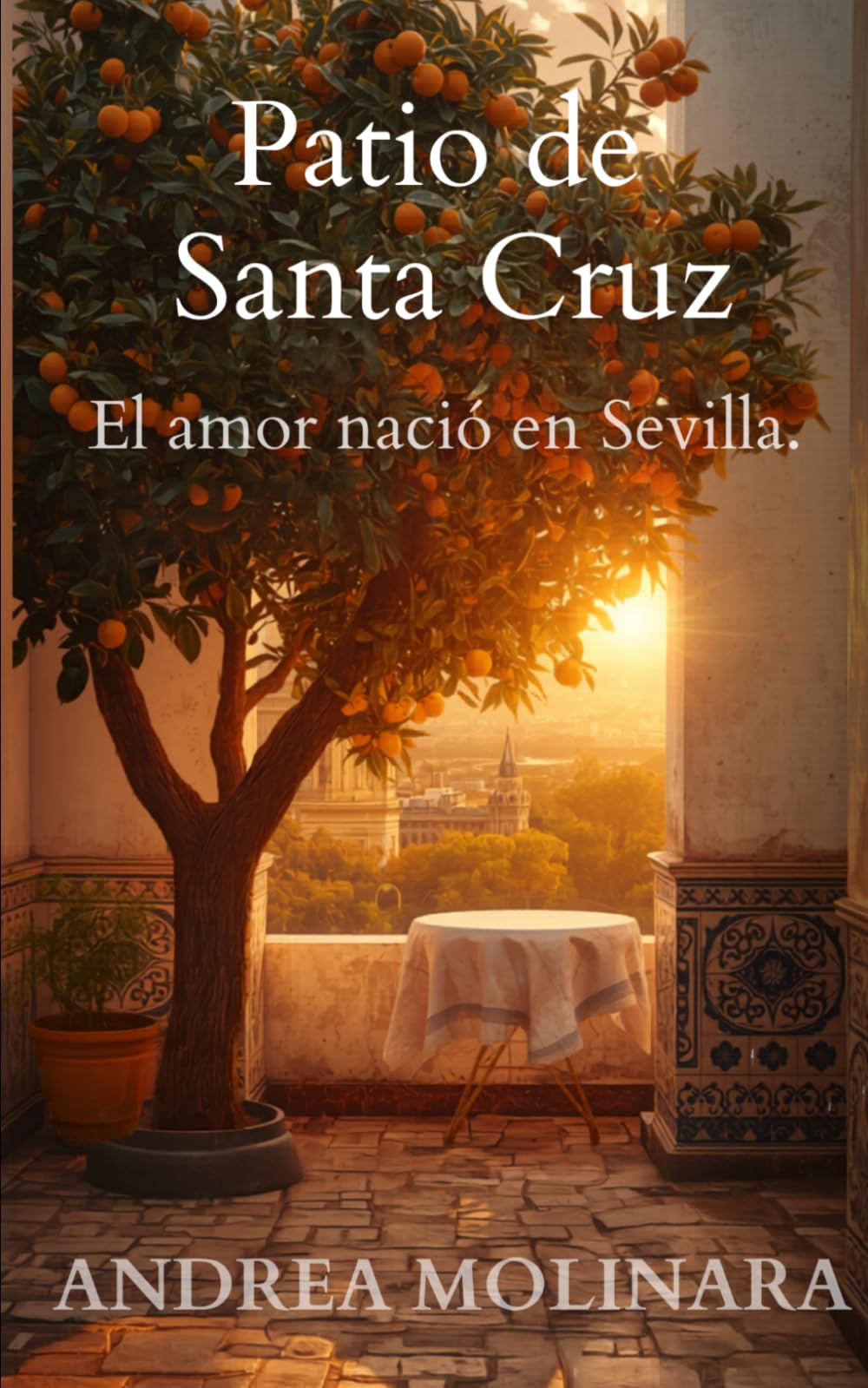 PATIO DE SANTA CRUZ: El amor nació en Sevilla