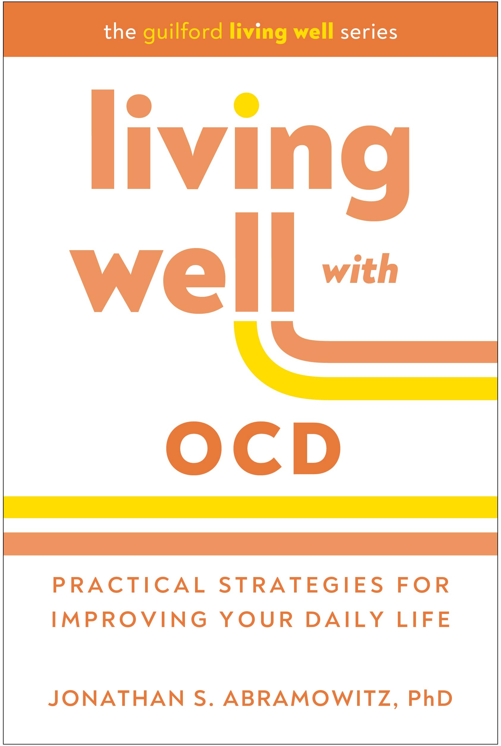 Living Well with OCD: Proven Strategies to Take Charge of Your Daily Life (The Guilford Living Well)
