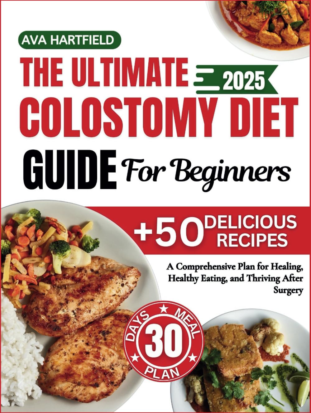 The Ultimate Colostomy Diet Guide For Beginners: A Comprehensive Plan for Healing, Healthy Eating, and Thriving After Surgery