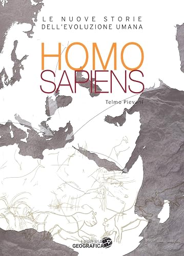 Homo sapiens. Le nuove storie dell'evoluzione umana. Ediz. illustrata