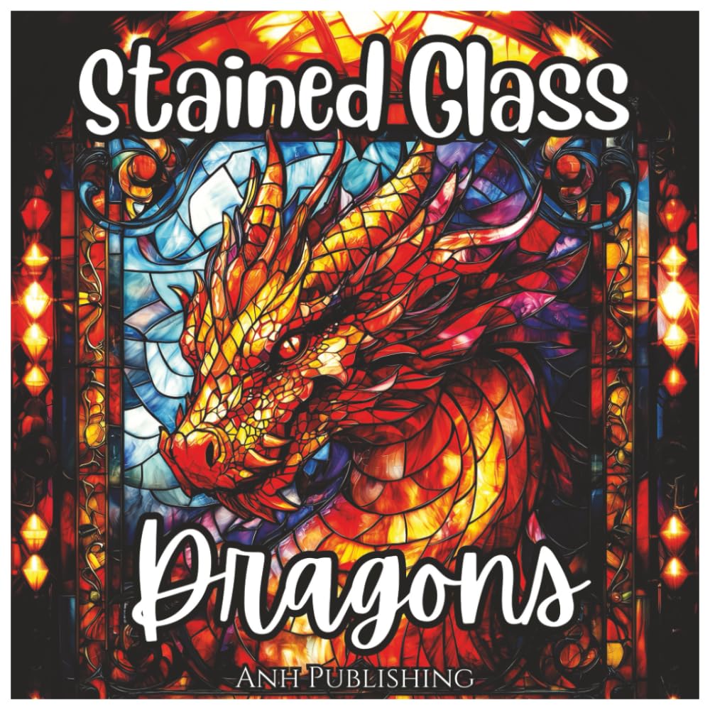 Stained Glass Dragons: Exciting Coloring Book For Kids and Adults.: A Magical Collection of Bold, Mythical Dragon Designs in Stained Glass Style for .