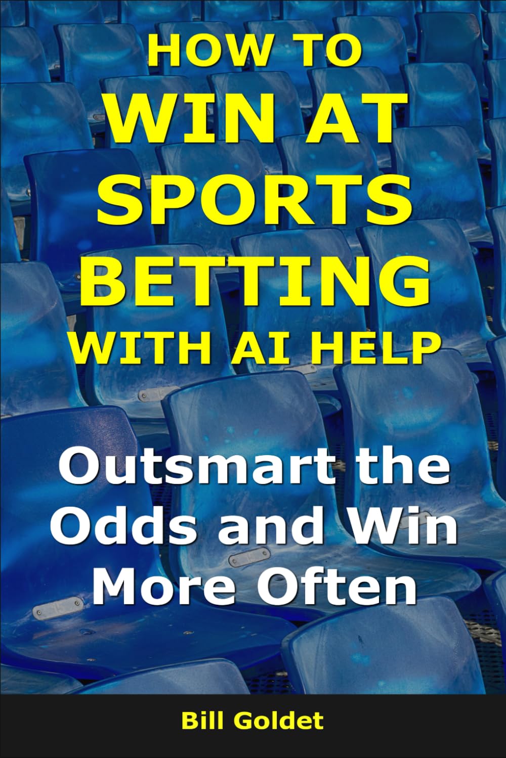 How to Win at Sports Betting With AI Help: Outsmart the Odds and Win More Often (AI for Big Wins)