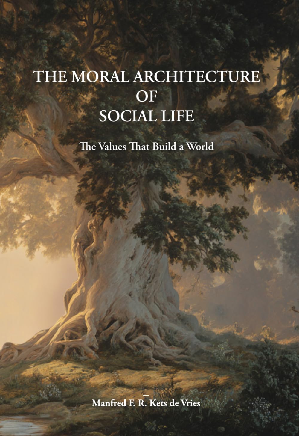 The Moral Architecture of Social Life: The Values that Build a World