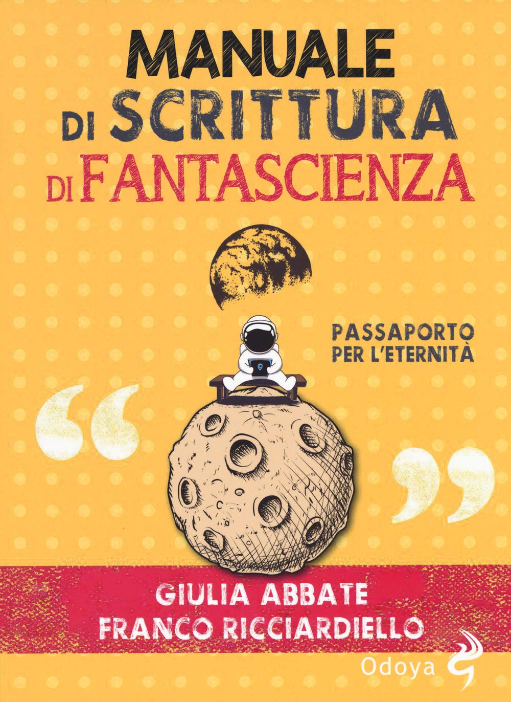 Manuale Di Scrittura Di Fantascienza. Passaporto Per L’Eternità - 4