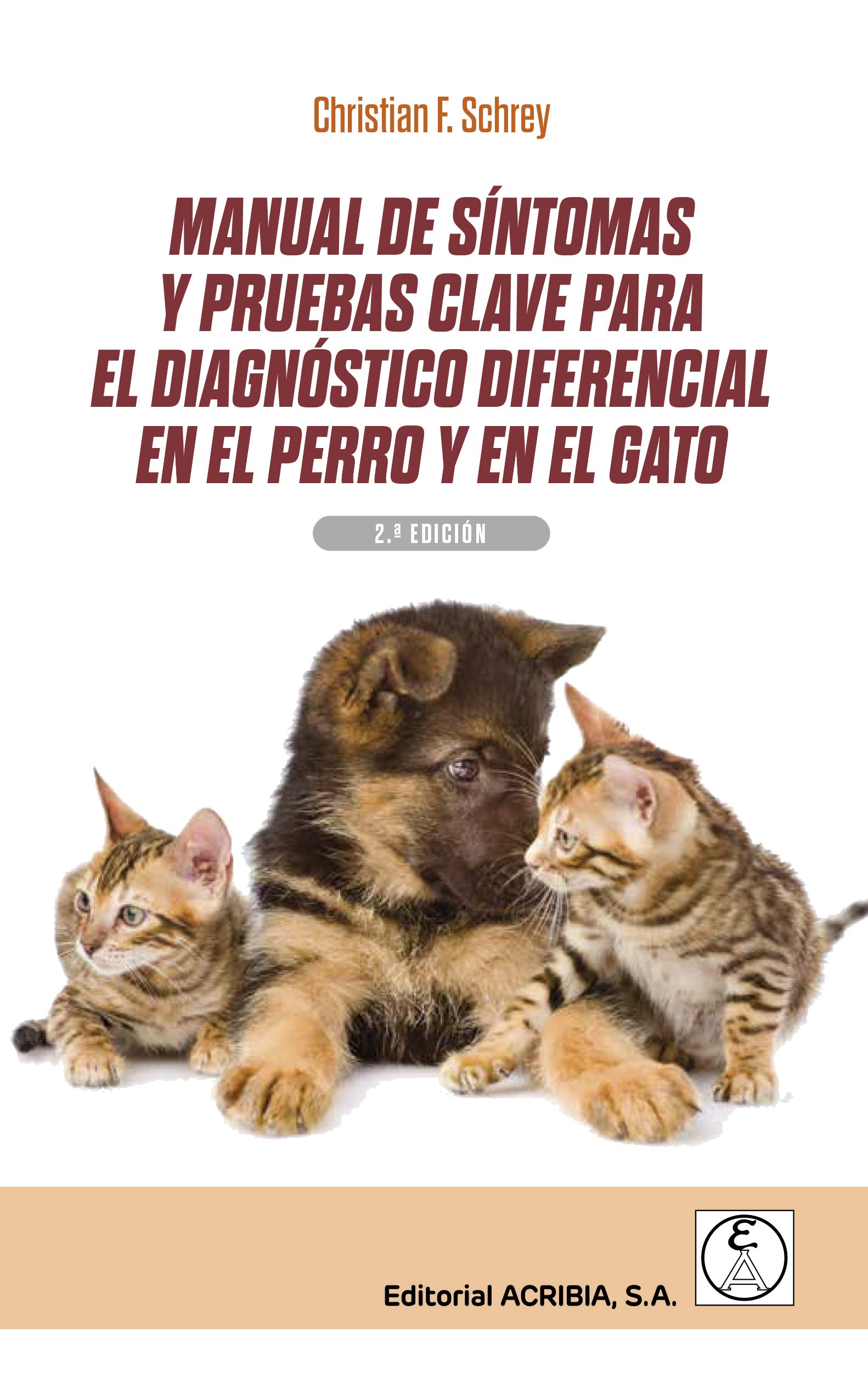 MANUAL DE SÍNTOMAS Y PRUEBAS CLAVE PARA EL DIAGNÓSTICO DIFERENCIAL EN EL PERRO Y EN EL GATO 2ªED. (SIN COLECCION)