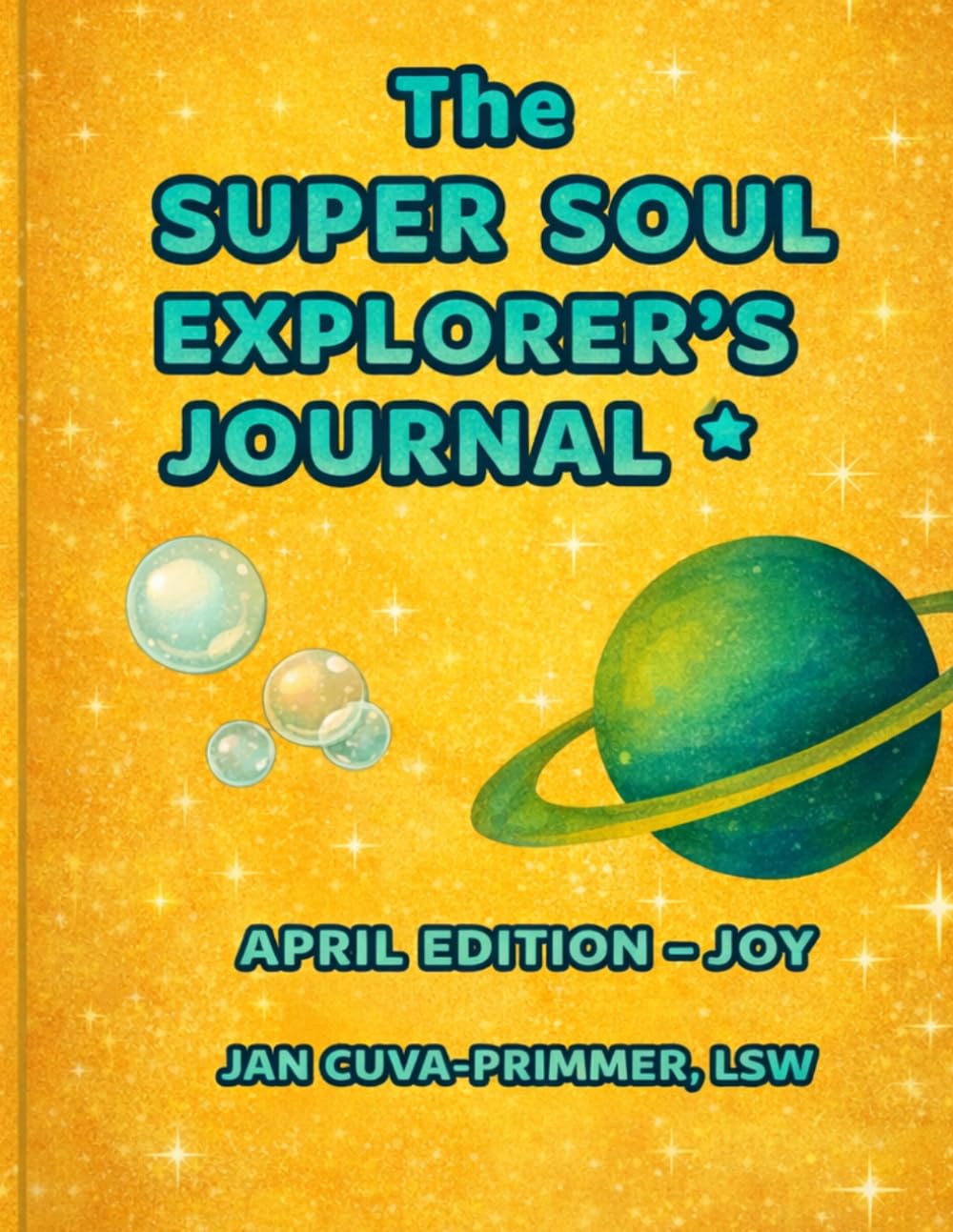 The Super Soul Explorer's Journal: April Edition- Joy