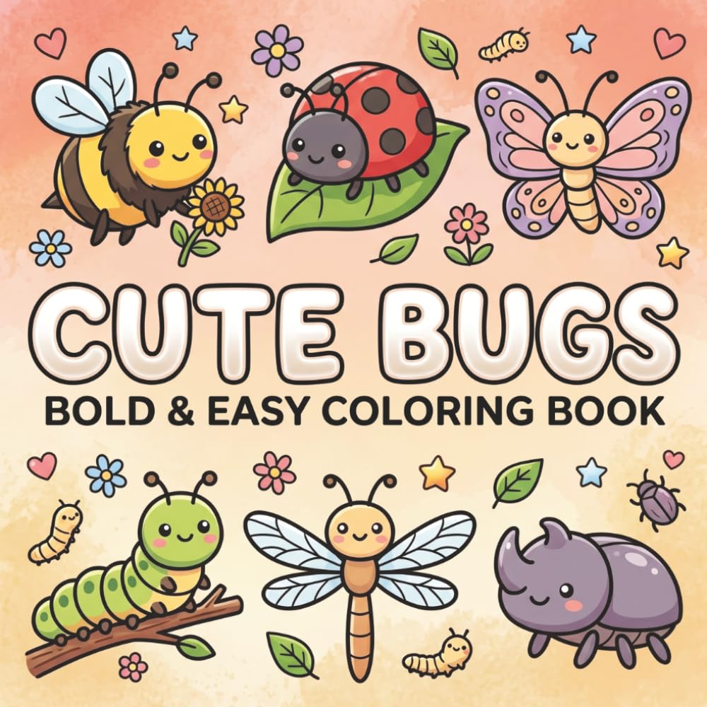 Cute Bugs Bold And Easy Coloring Book: Adorable Bugs Designs with Bold, Simple Illustrations for Relaxation, Stress Relief and Creative Fun for Kids and Adults