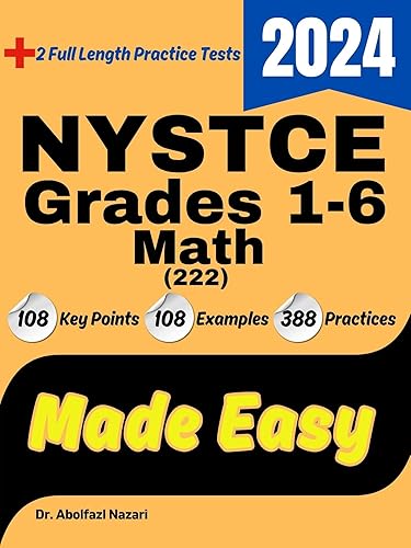 NYSTCE Grades 1-6 Math (222) Made Easy: Ultimate Study Guide and Test Prep with Key Points, Examples, and Practices. The Best NYSTCE Grades 1-6 Math (222) ... Formula Sheets, Flash Cards Book 1)