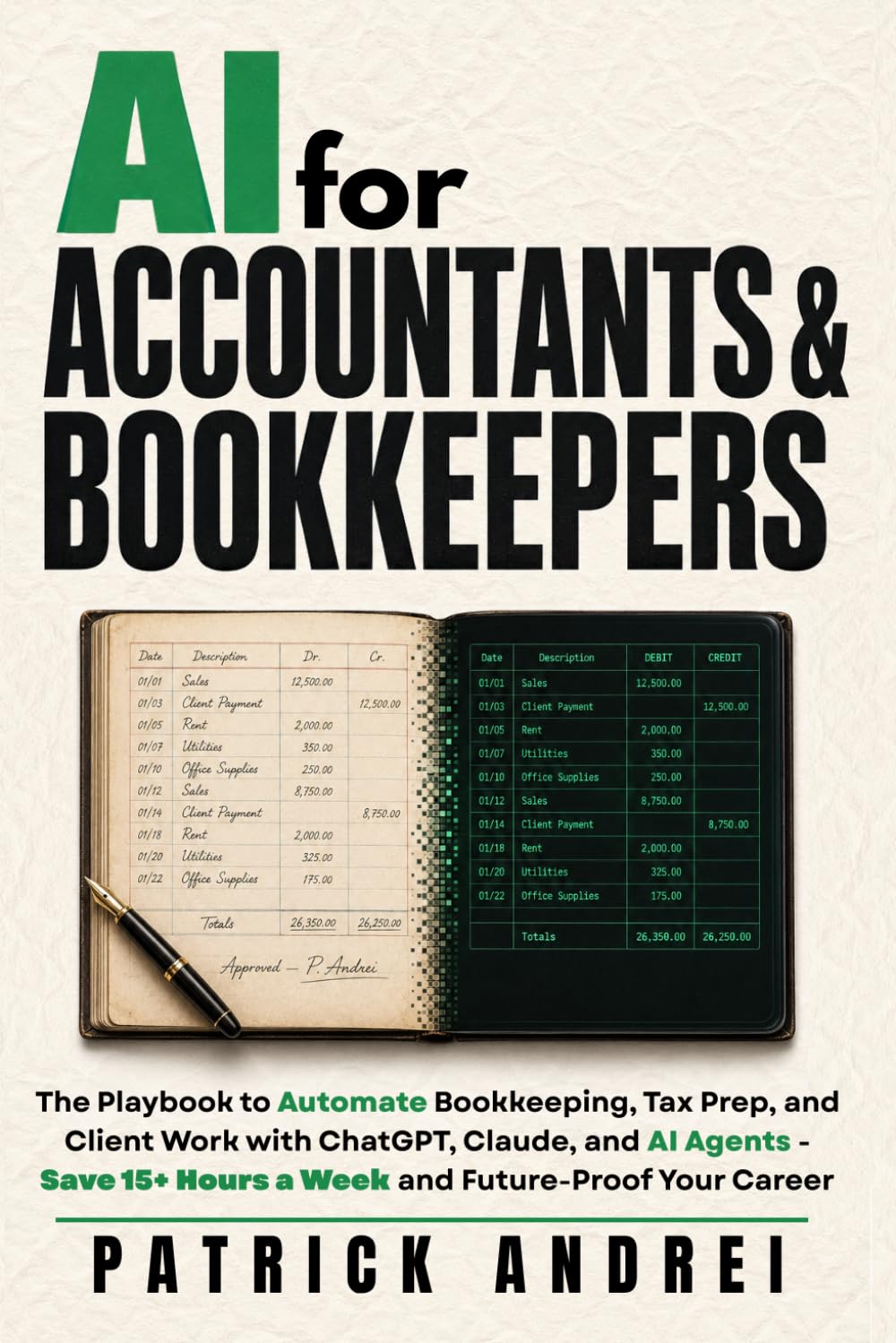 AI for Accountants & Bookkeepers: The Playbook to Automate Bookkeeping, Tax Prep, and Client Work with ChatGPT, Claude, and AI Agents - Save 15+ Hours a Week and Future-Proof Your Career