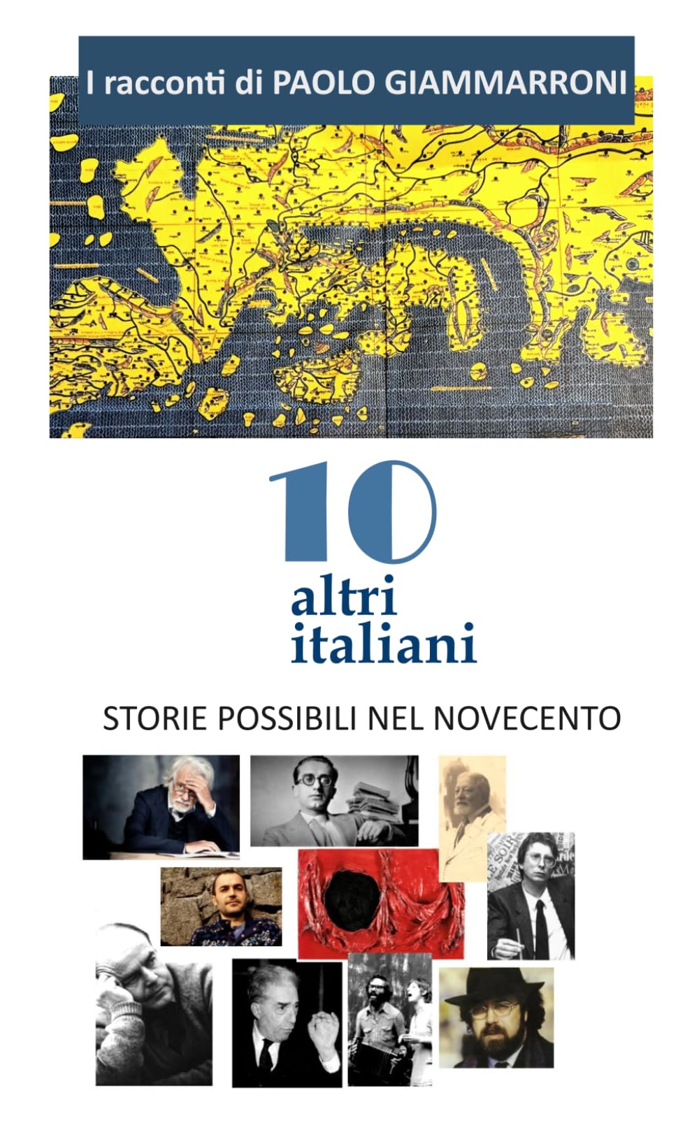 DIECI ALTRI ITALIANI: Storie possibili nel Novecento (I racconti di Paolo Giammarroni)