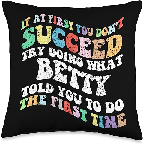 Groovy if At First You Don't Succeed Try Doing What Betty Throw Pillow