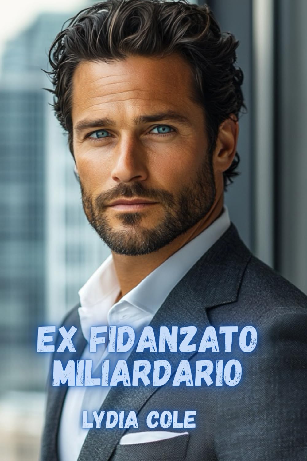 Ex Fidanzato Miliardario: Una storia d’amore (Legata al Potere)