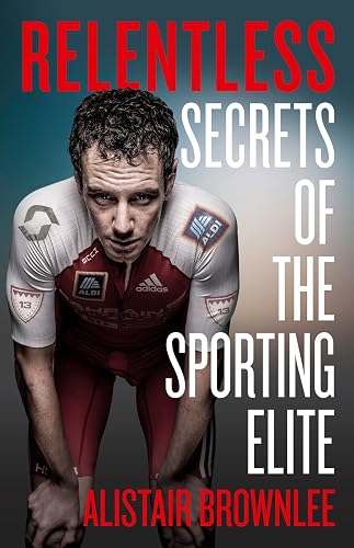 Relentless: Secrets of the Sporting Elite