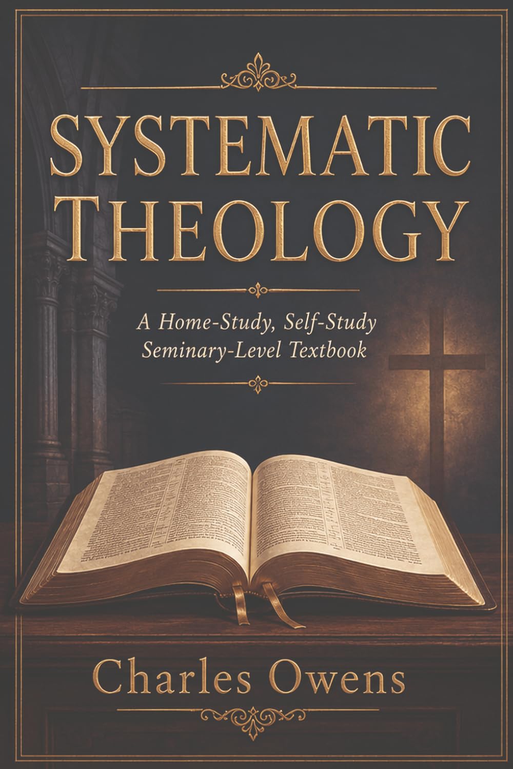 Systematic Theology: A Home-Study, Self-Study, Seminary-Level Textbook